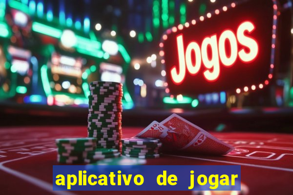 aplicativo de jogar e ganhar dinheiro